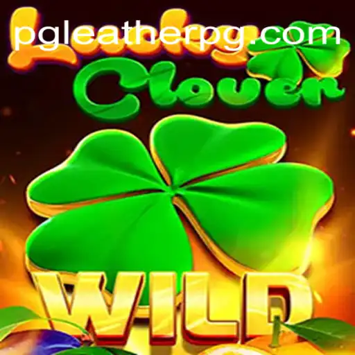 Exploring LuckyClover: A Leading Slot Game at LEATHERPG.COM Oficial Slots Brasil